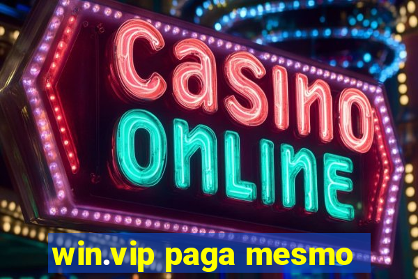 win.vip paga mesmo